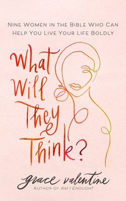 What Will They Think?: Nine Women in the Bible ... 1713676591 Book Cover