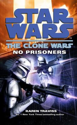 Star Wars: The Clone Wars - No Prisoners 0099533200 Book Cover