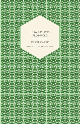 How a Play Is Produced - Illustrated by Joseph ... 1447459822 Book Cover