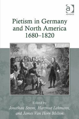 Pietism in Germany and North America 1680-1820 0754664015 Book Cover