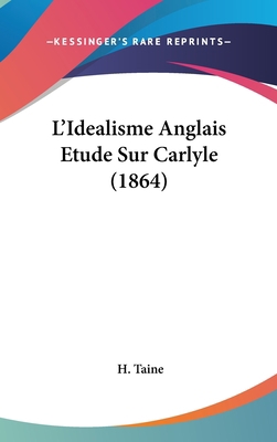 L'Idealisme Anglais Etude Sur Carlyle (1864) [French] 1120546915 Book Cover