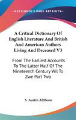 A Critical Dictionary Of English Literature And... 0548134847 Book Cover