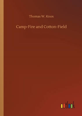 Camp-Fire and Cotton-Field 3752306122 Book Cover