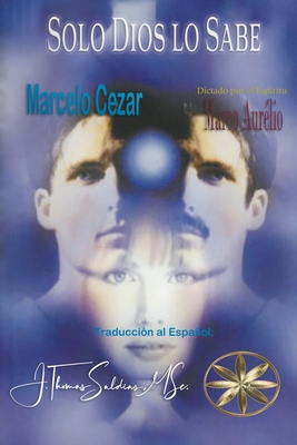 Solo Dios Lo Sabe [Spanish] B0BT8NKYJ7 Book Cover