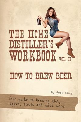 The Home Distiller's Workbook Vol II: How to Br... 1499630883 Book Cover