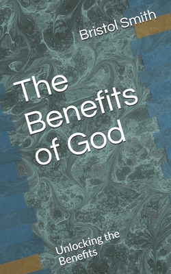 The Benefits of God: Unlocking the Benefits B09765HTZ7 Book Cover