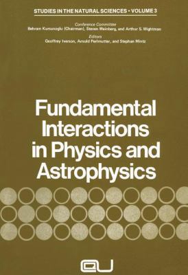 Fundamental Interactions in Physics and Astroph... 0306369036 Book Cover