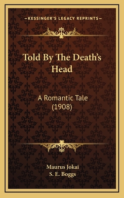 Told by the Death's Head: A Romantic Tale (1908) 1164374737 Book Cover