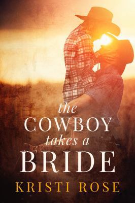 The Cowboy Takes a Bride (Wyoming Matchmaker Se... 1944513167 Book Cover