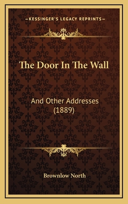 The Door In The Wall: And Other Addresses (1889) 1169077145 Book Cover