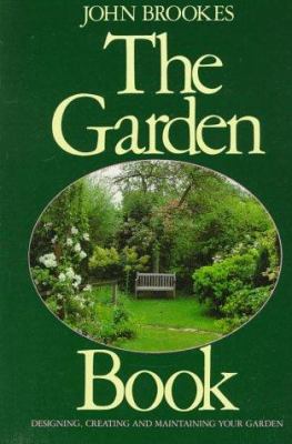 The Garden Book: Designing, Creating, and Maint... 0517589486 Book Cover