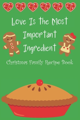 Love Is the Most Important Ingredient - Christm... 1712865064 Book Cover