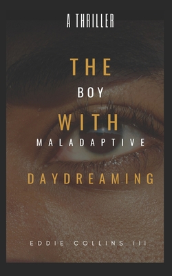 The Boy With Maladaptive Daydreaming: He Has M.... B098H21CWT Book Cover