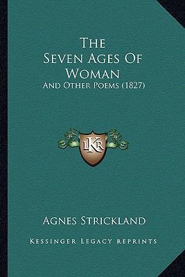 The Seven Ages Of Woman: And Other Poems (1827) 116559448X Book Cover