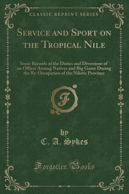 Service and Sport on the Tropical Nile: Some Re... 1332610579 Book Cover