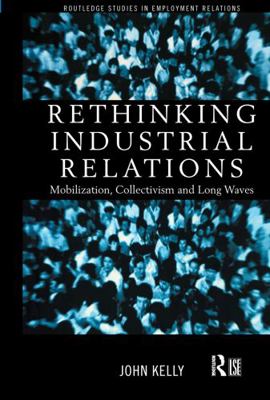 Rethinking Industrial Relations: Mobilisation, ... 0415186722 Book Cover