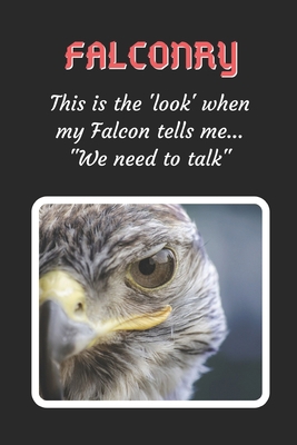 This Is The Look When My Falcon Says "We Need T... 170540085X Book Cover