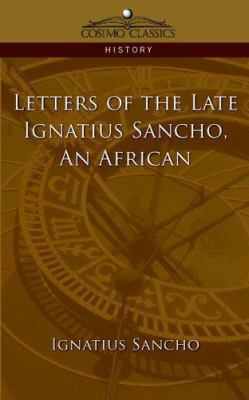 Letters of the Late Ignatius Sancho, an African 1596054093 Book Cover