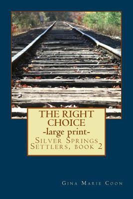 The Right Choice - LARGE PRINT: Silver Springs ... [Large Print] 1480064688 Book Cover