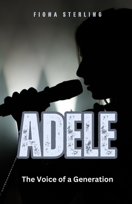Adele: The Voice of a Generation B0DDZ3L8S7 Book Cover