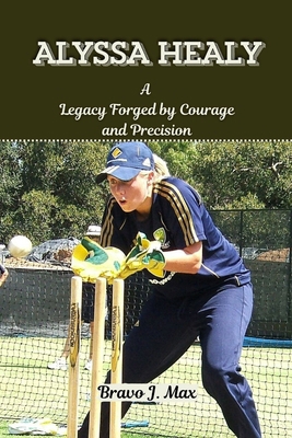 Alyssa Healy: A Legacy Forged by Courage and Pr...            Book Cover