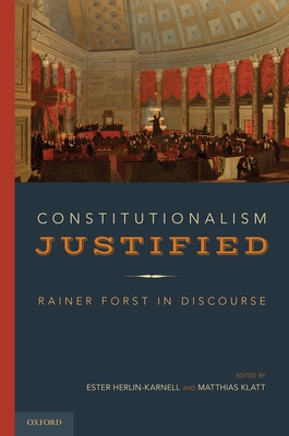 Constitutionalism Justified: Rainer Forst in Di... 0190889055 Book Cover