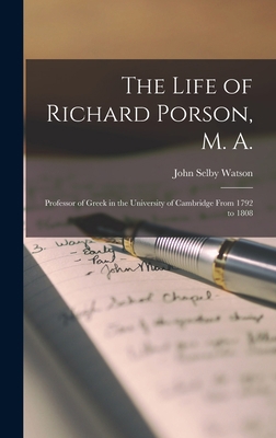 The Life of Richard Porson, M. A.: Professor of... 1018049371 Book Cover