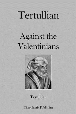 Tertullian Against the Valentinians 1479163201 Book Cover