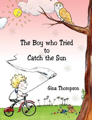 The Boy who Tried to Catch the Sun 1847483887 Book Cover