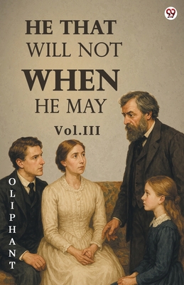 He That Will Not When He May Vol. III 9371131608 Book Cover