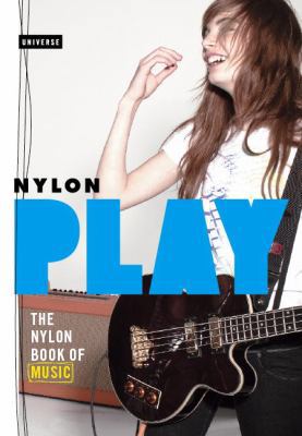 Play: The Nylon Book of Music 0789316927 Book Cover