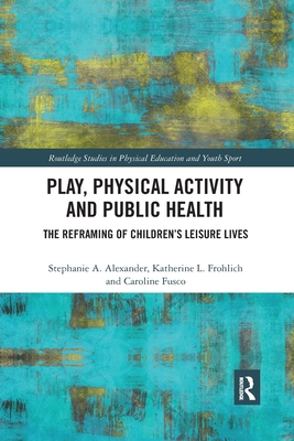 Play, Physical Activity and Public Health: The ... 0367896265 Book Cover