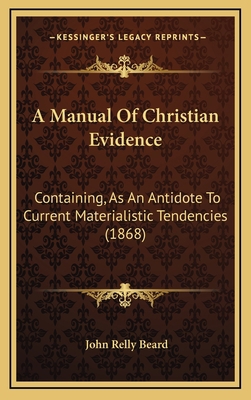 A Manual Of Christian Evidence: Containing, As ... 1166541568 Book Cover