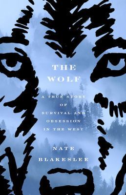 The Wolf: A True Story of Survival and Obsessio... 0345815734 Book Cover