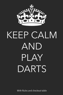 Keep Calm And Play Darts: With Rules and Checko... 169785043X Book Cover