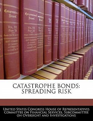 Catastrophe Bonds: Spreading Risk 1240472676 Book Cover