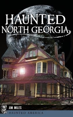 Haunted North Georgia 1540226557 Book Cover