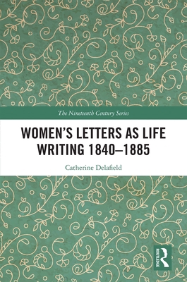 Women's Letters as Life Writing 1840-1885 0367859114 Book Cover