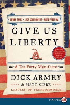 Give Us Liberty LP: A Tea Party Manifesto [Large Print] 0062018175 Book Cover