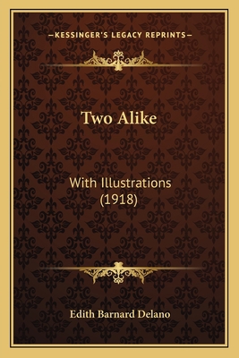 Two Alike: With Illustrations (1918) 1165789868 Book Cover