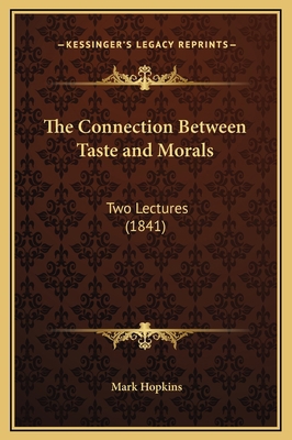 The Connection Between Taste and Morals: Two Le... 1169217958 Book Cover