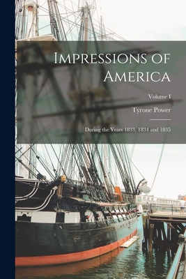 Impressions of America: During the years 1833, ... 1018883339 Book Cover