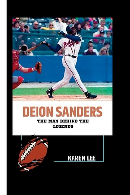 Deion Sanders: The Man Behind the Legends B0CH2FPJ8B Book Cover