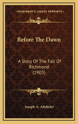 Before The Dawn: A Story Of The Fall Of Richmon... 1164388835 Book Cover