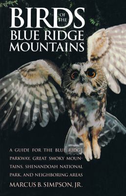 Birds of the Blue Ridge Mountains : A Guide for the Blue Ridge Parkway, Great Smoky Mountains, Shenandoah National Park, and Neighboring Areas