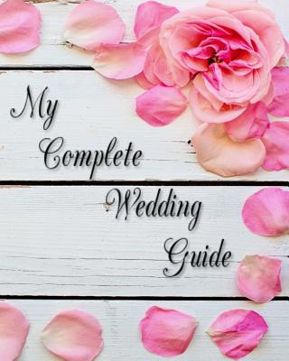 My Complete Wedding Guide: For The DIY Bride to Be 1078137129 Book Cover