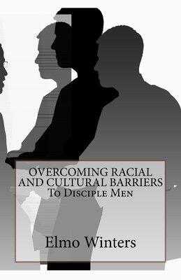 OVERCOMING RACIAL AND CULTURAL BARRIERS To Disc... 154411723X Book Cover