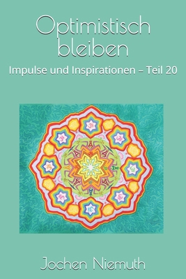 Optimistisch bleiben: Impulse und Inspirationen... [German] B0HFXGMC7M Book Cover