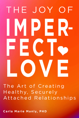 The Joy of Imperfect Love: The Art of Creating ... 1641709057 Book Cover