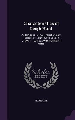 Characteristics of Leigh Hunt: As Exhibited in ... 1341024830 Book Cover